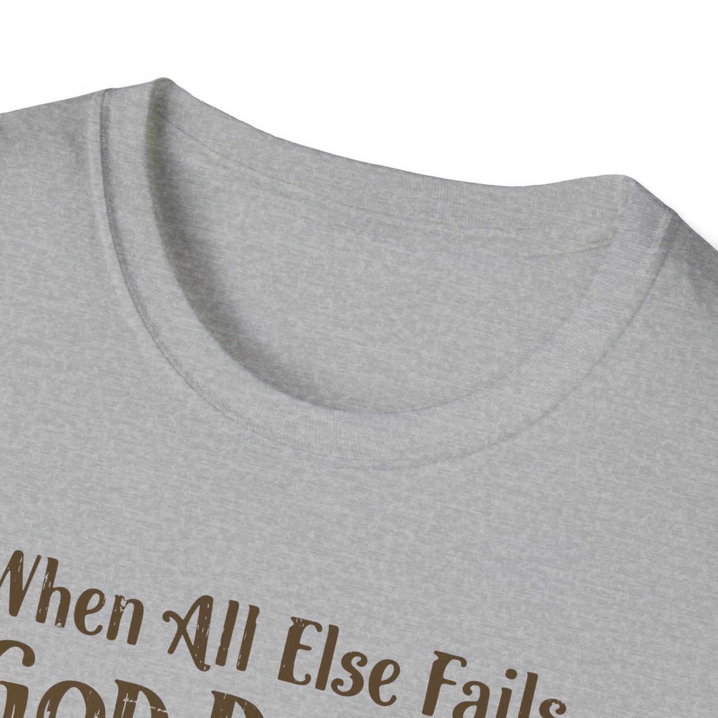 When All Else Fails God Doesn't Christian Unisex T-shirt