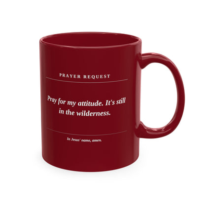 Prayer Request Ceramic Mug — 'Pray for My Attitude' Inspirational Coffee Cup