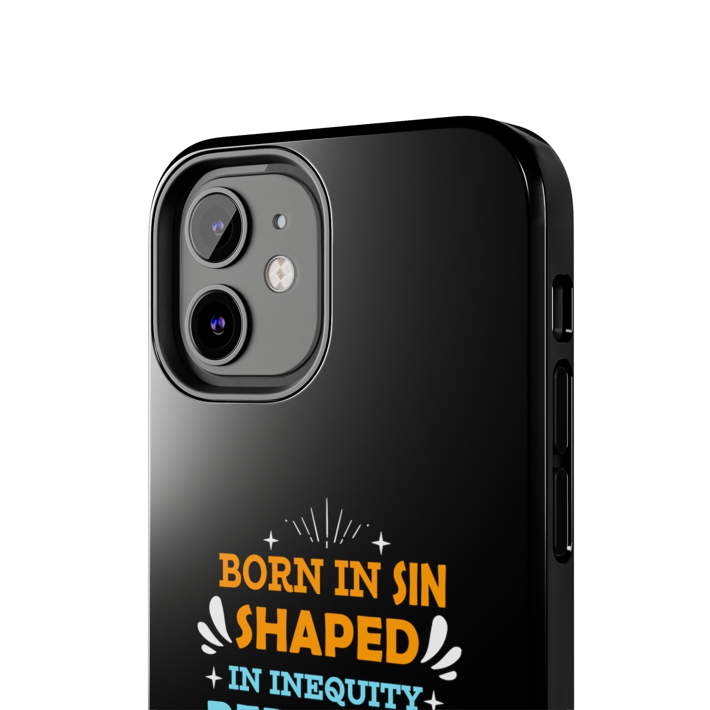 Born In Sin Shaped In Inequity Redeemed In Christ Tough Phone Cases, Case-Mate