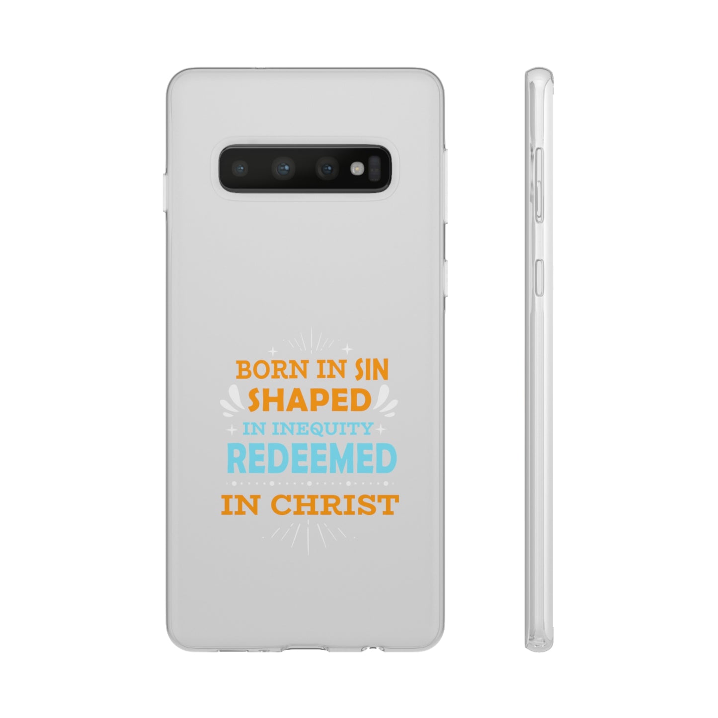 Born In Sin Shaped In Inequity Redeemed In Christ Flexi Phone Case