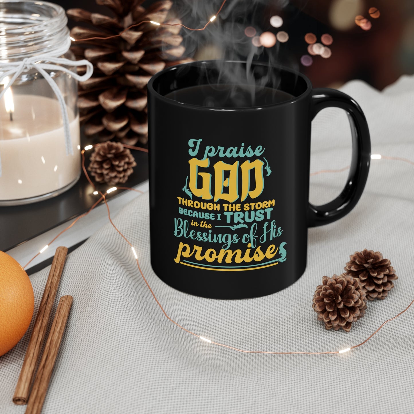 I Praise God Through The Storm Because I Trust In The Blessings Of His Promise Black Ceramic Mug 11oz (double sided printing) Printify