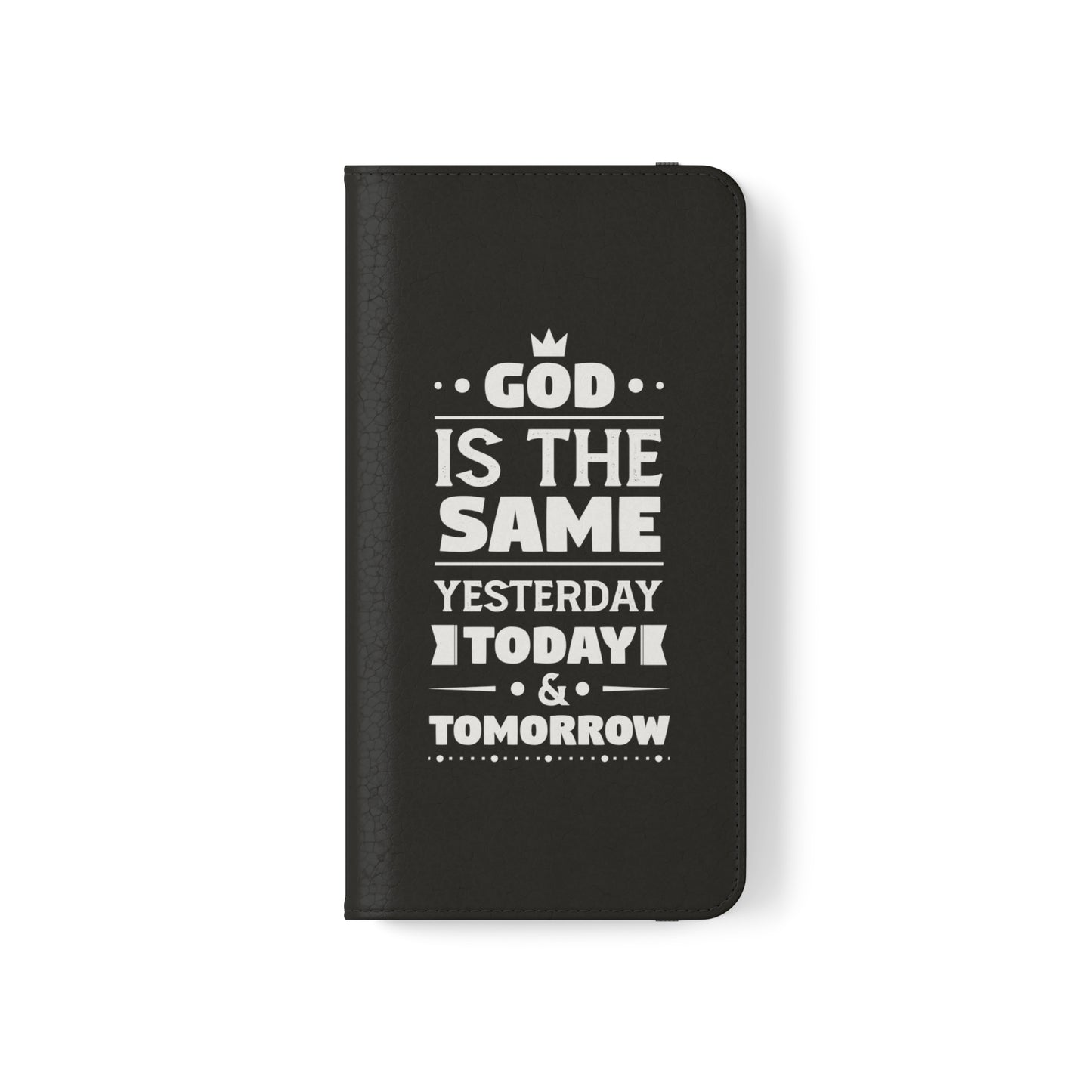 God Is The Same Yesterday Today Tomorrow Phone Flip Cases