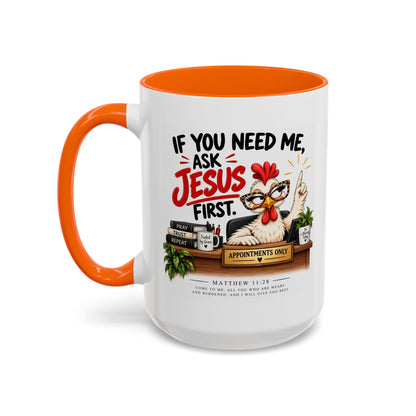 Christian Coffee Mug - "If You Need Me Ask Jesus First" Accent Mug (11/15oz)