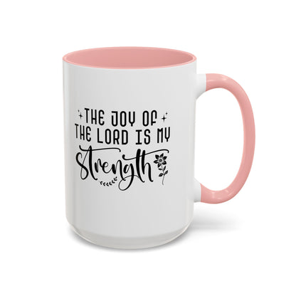 Inspirational Accent Coffee Mug - The Joy of the Lord is My Strength - Perfect for Faith Lovers