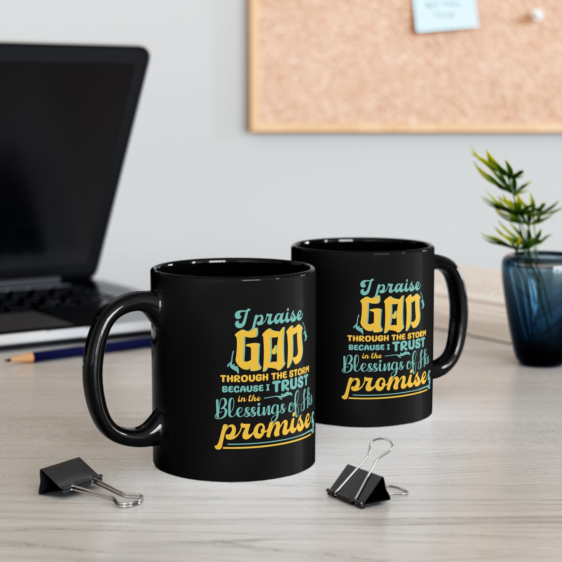 I Praise God Through The Storm Because I Trust In The Blessings Of His Promise Black Ceramic Mug 11oz (double sided printing) Printify