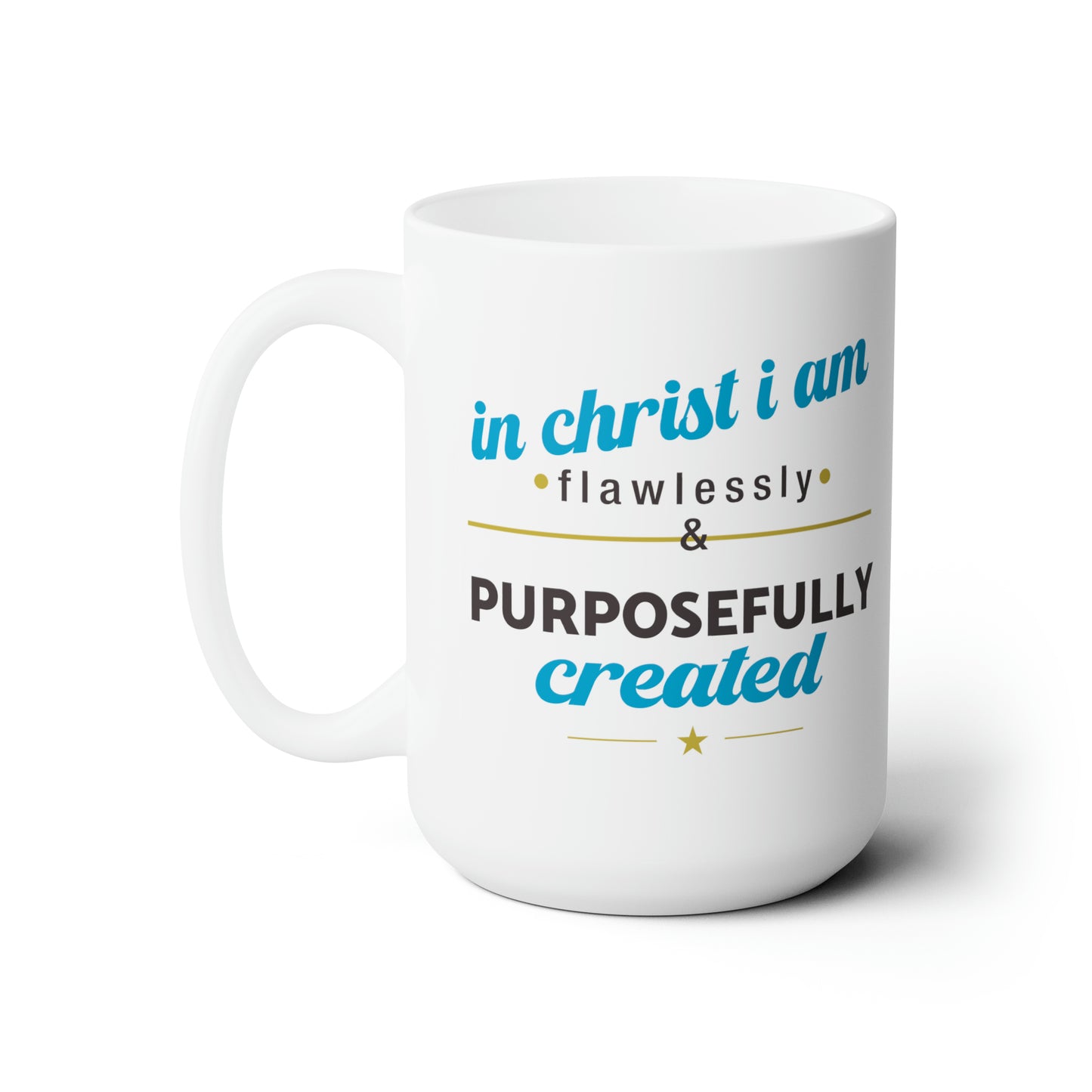 In Christ I Am Flawlessly & Purposefully Created White Ceramic Mug 15oz (double sided printing) Printify