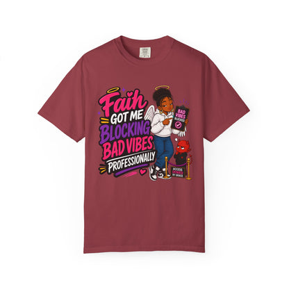 Faith Got Me Blocking Bad Vibes T-Shirt