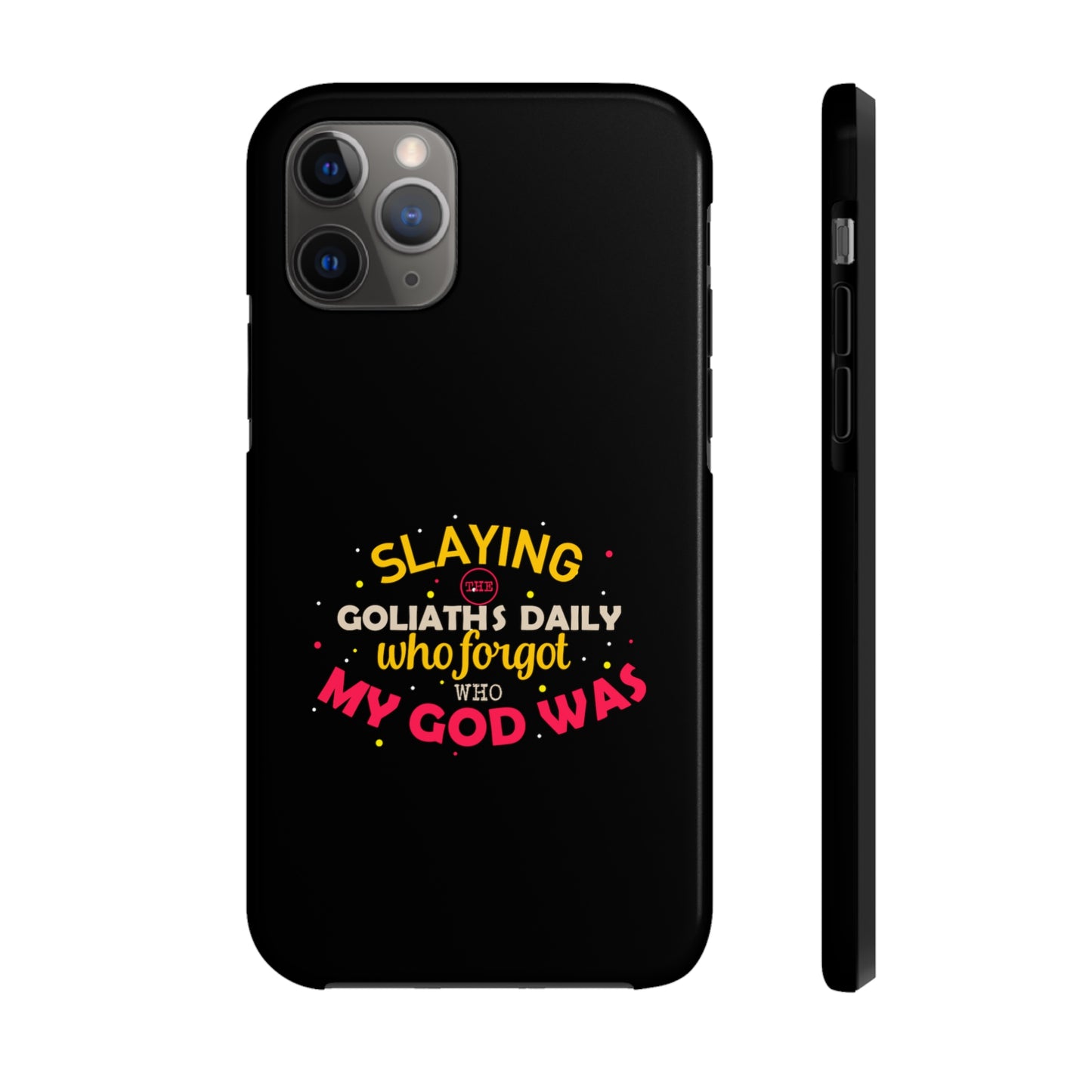 Slaying The Goliaths Daily Who Forgot Who My God Was Tough Phone Cases, Case-Mate