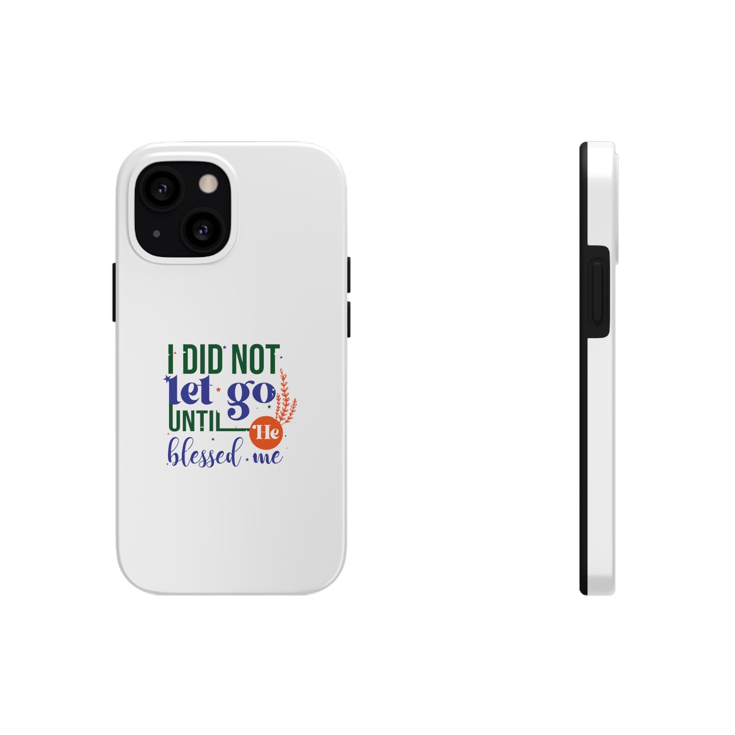 I Did Not Let Go Until He Blessed Me Tough Phone Cases, Case-Mate