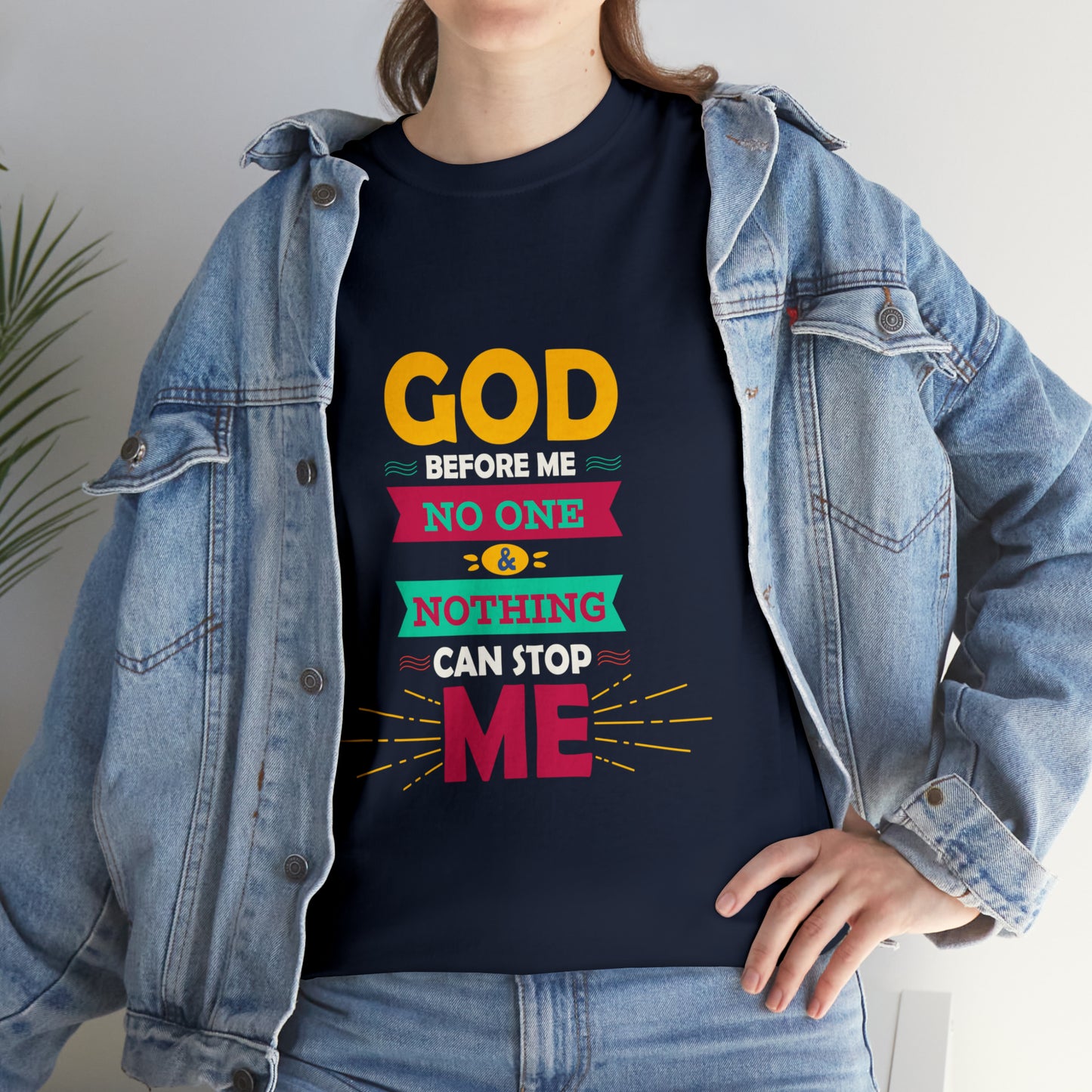 God Before Me No One & Nothing Can Stop Me Unisex Heavy Cotton Tee