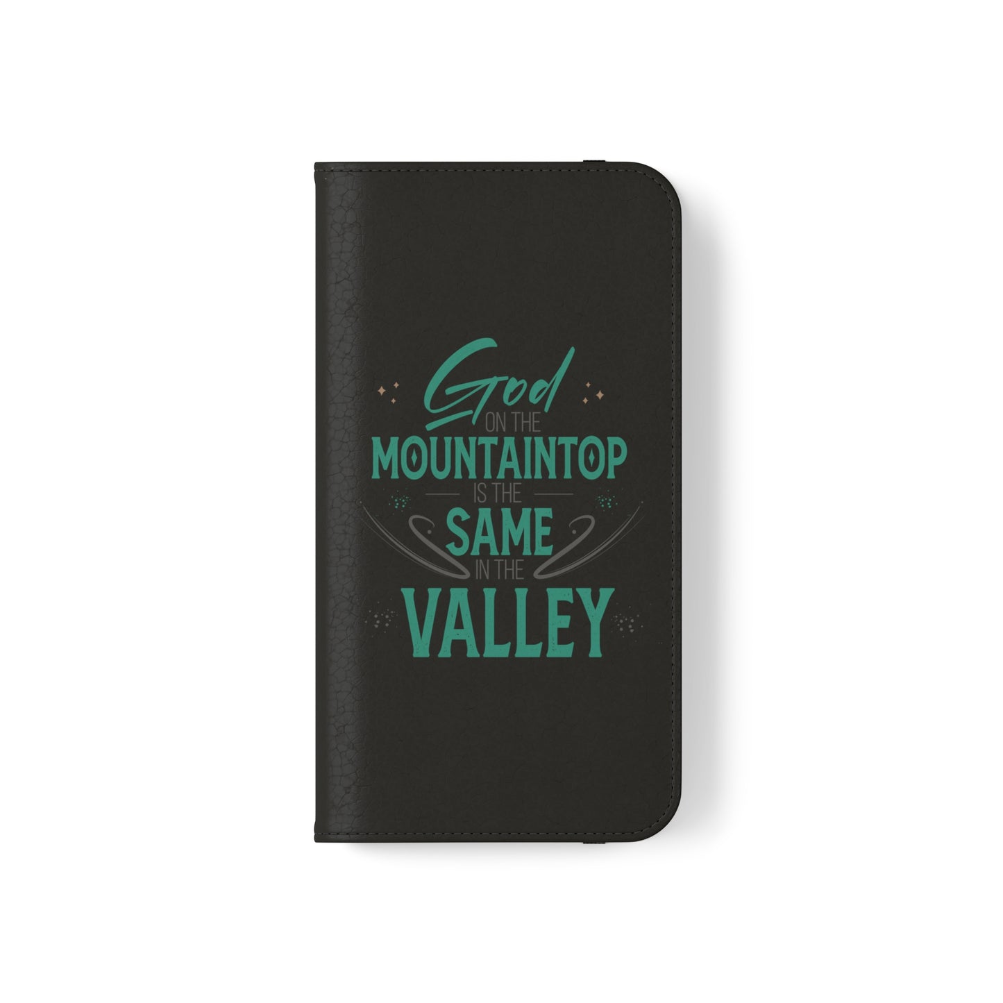 God At The Mountaintop Is The Same In The Valley Phone Flip Cases