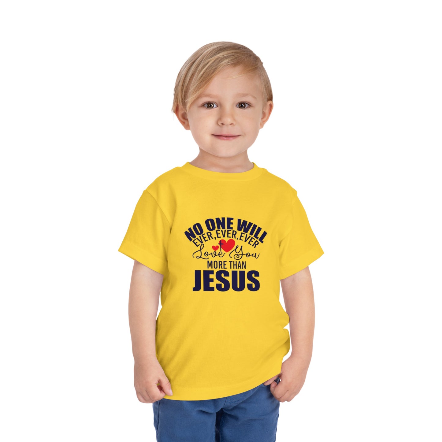 No One Will Ever Ever Love You Like Jesus Christian Toddler T-Shirt