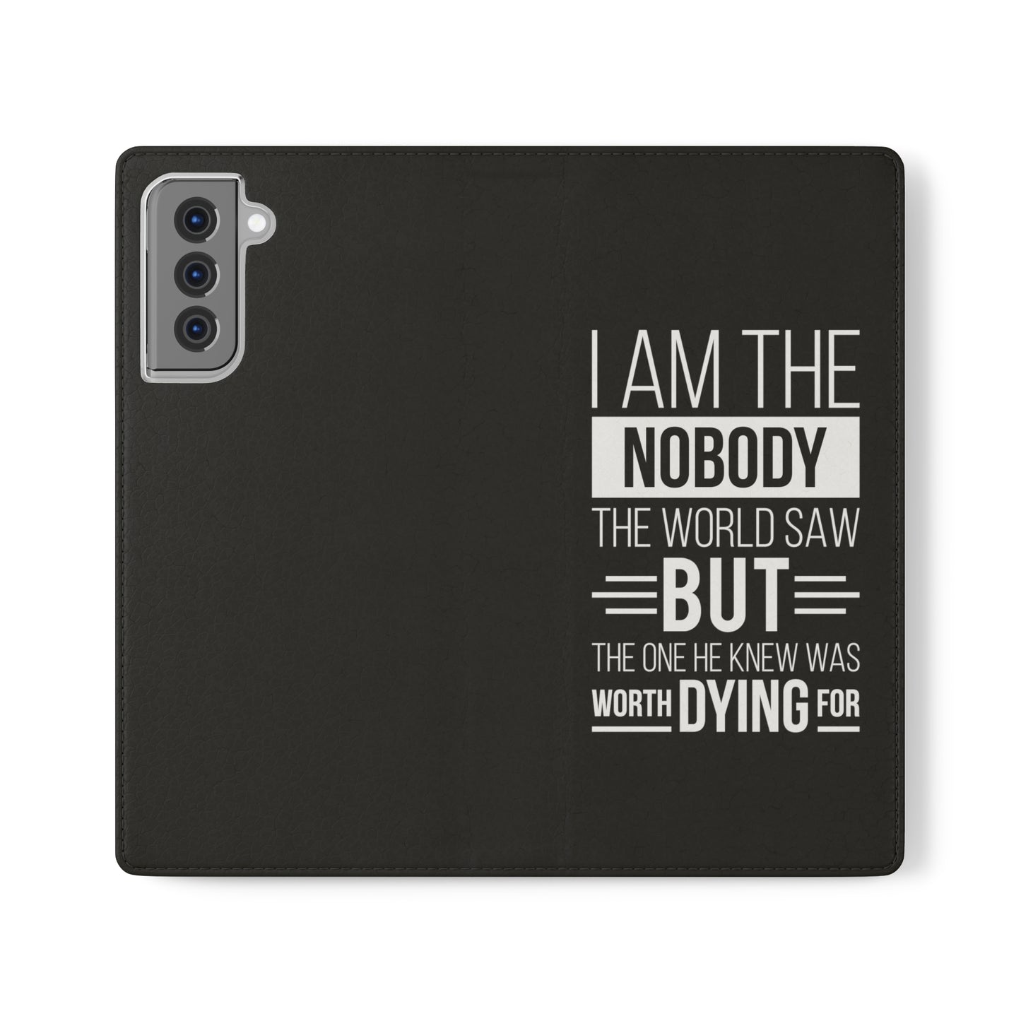 I Am The Nobody The World Saw But The One He Knew Was Worth Dying For Phone Flip Cases