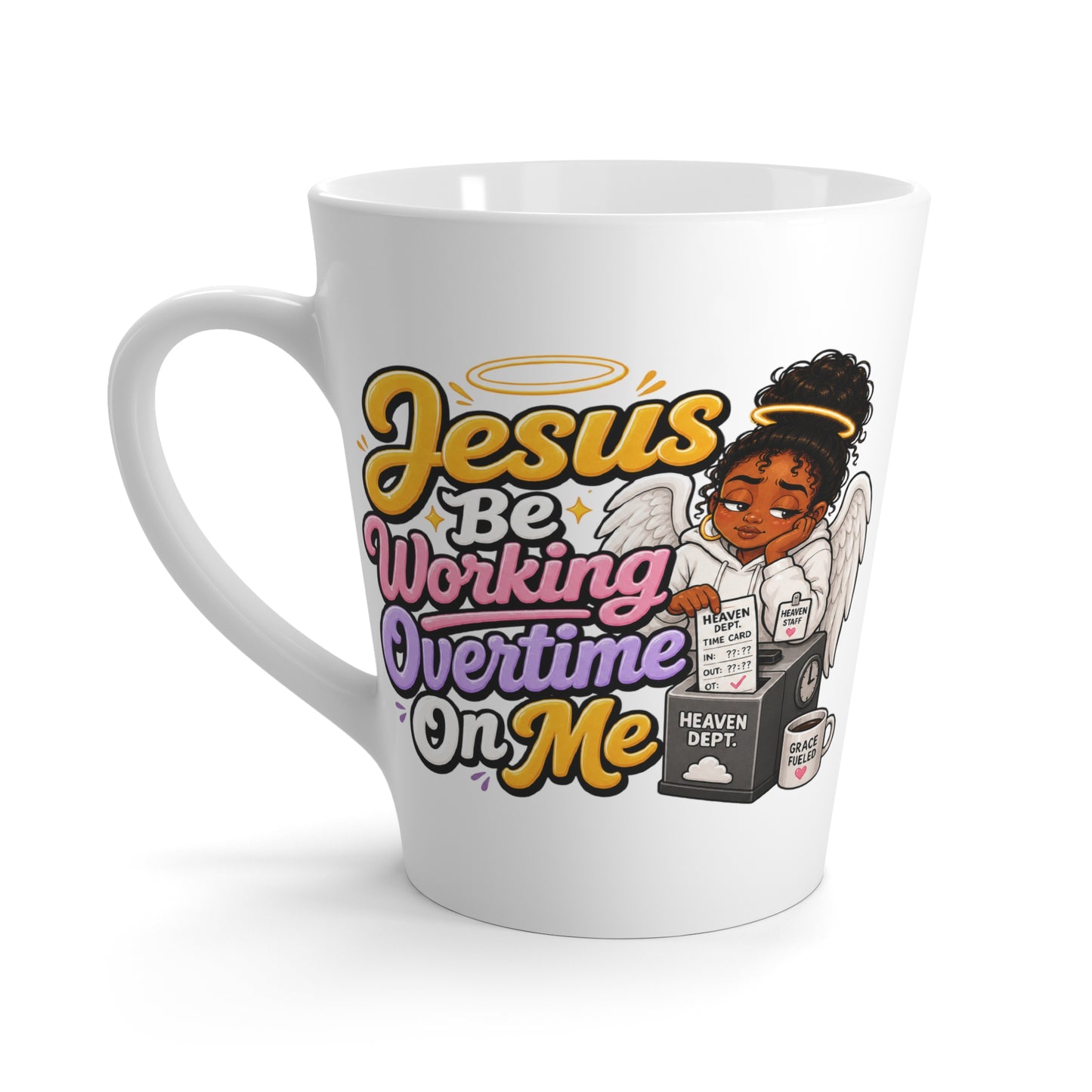 Latte Mug — "Jesus Be Working Overtime On Me" Inspirational Christian Coffee Mug - ClaimedbyGodDesigns