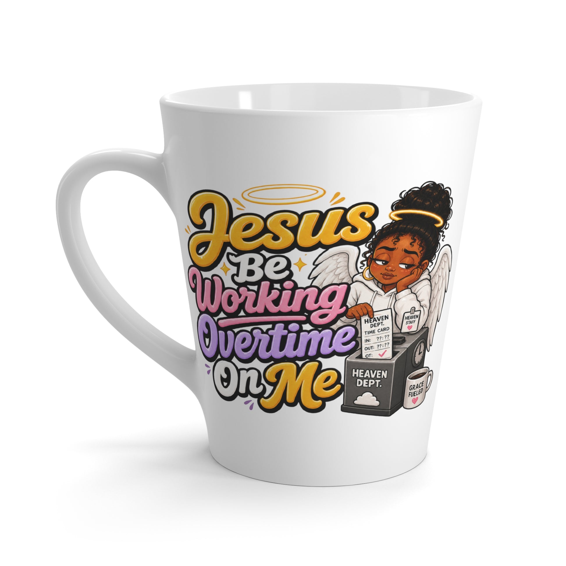 Latte Mug — "Jesus Be Working Overtime On Me" Inspirational Christian Coffee Mug - ClaimedbyGodDesigns