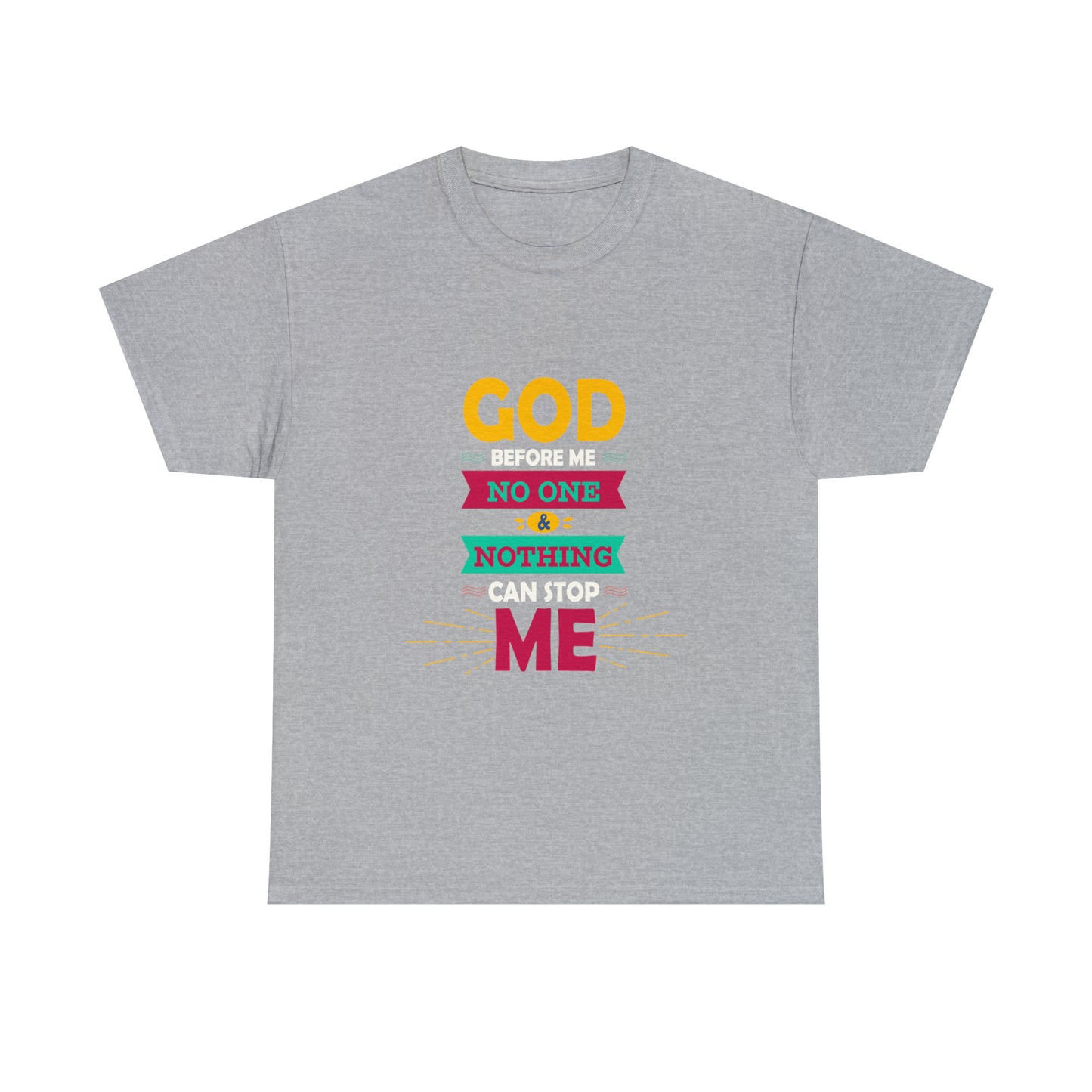 God Before Me No One & Nothing Can Stop Me Unisex Heavy Cotton Tee