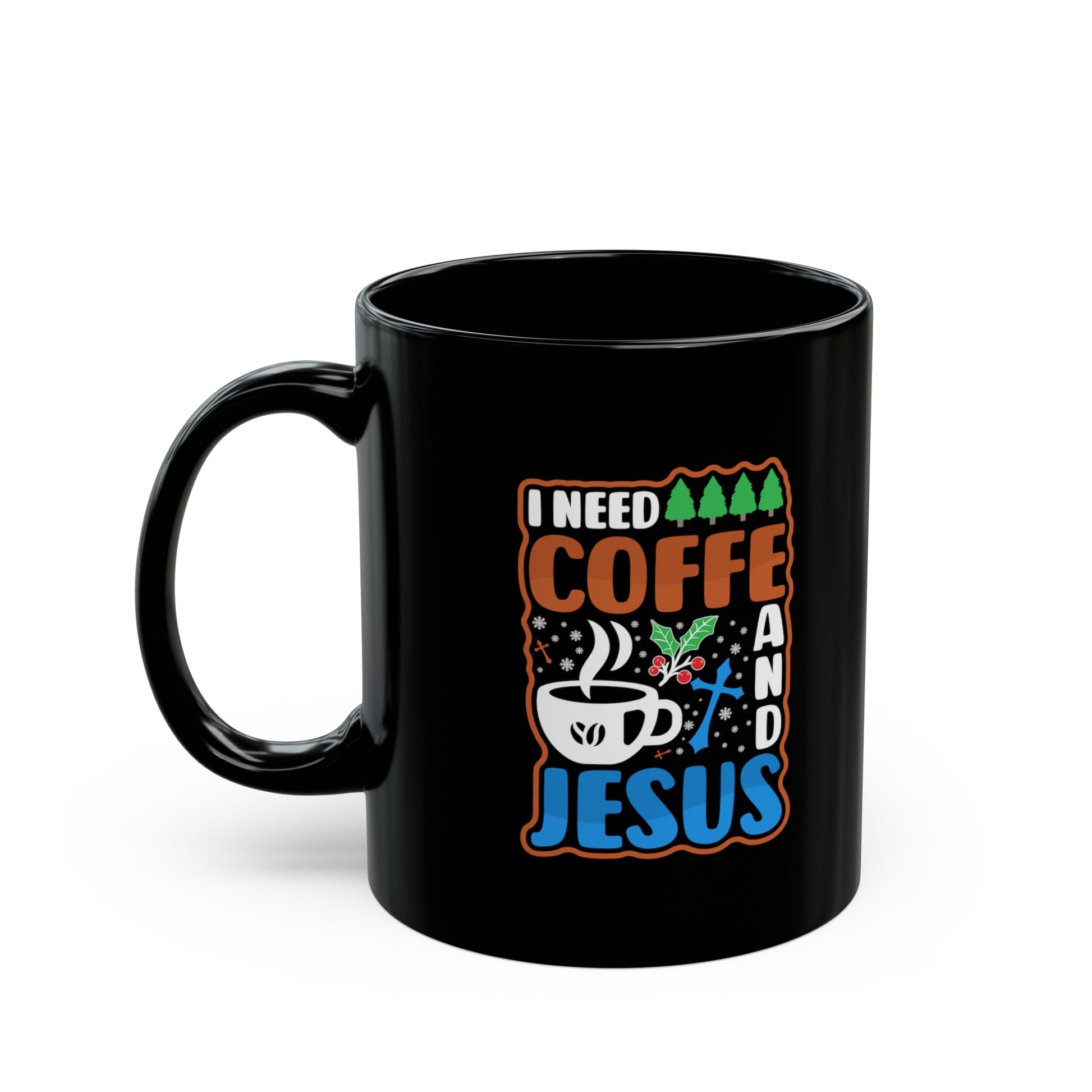 I Need Coffee And Jesus Christian Black Ceramic Mug 11oz (double sided print) Printify