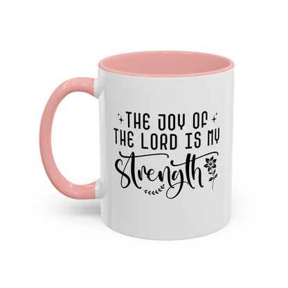 Inspirational Accent Coffee Mug - The Joy of the Lord is My Strength - Perfect for Faith Lovers