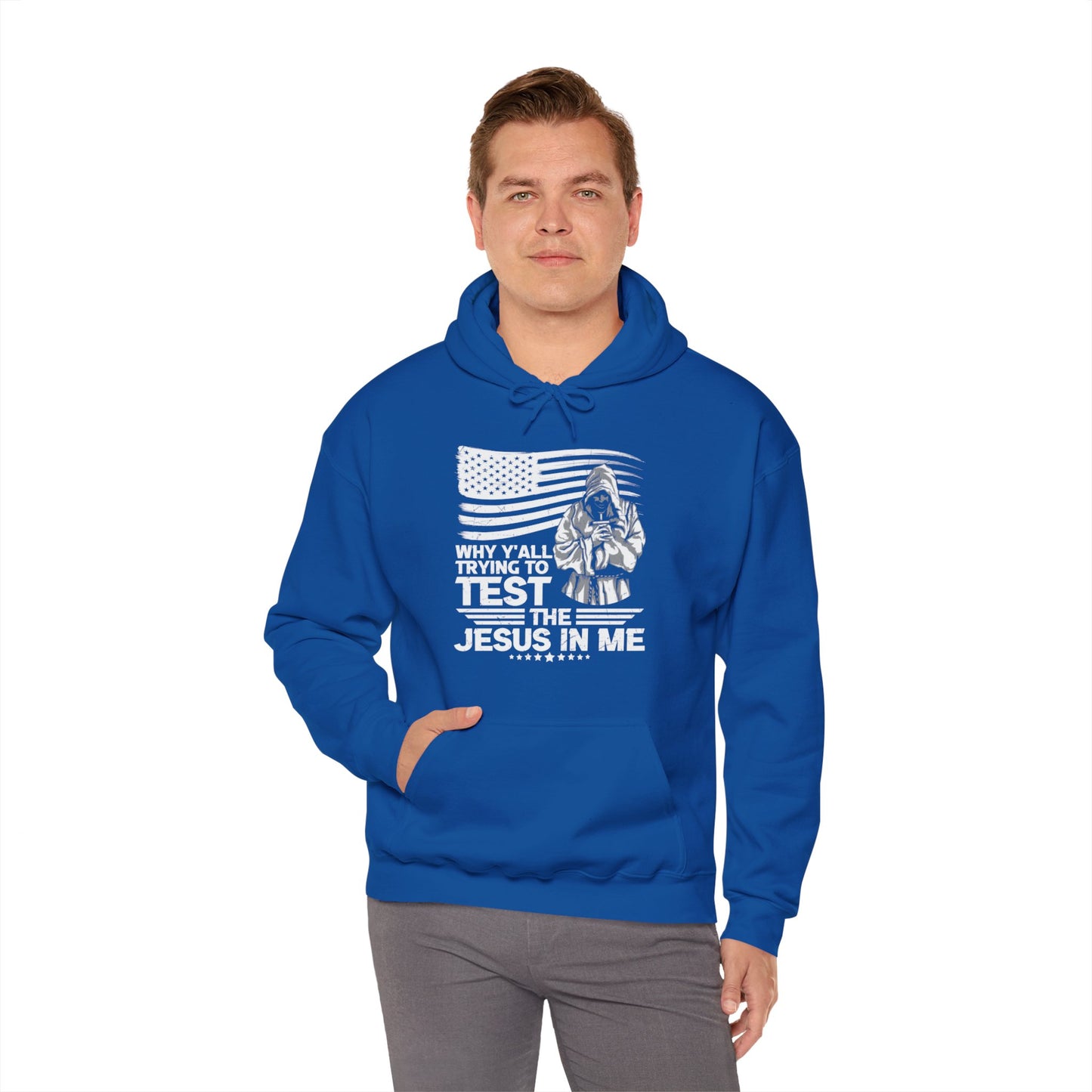 Why Y'all Trying To Test The Jesus In Me American Patriotic Christian Unisex Hooded Pullover Sweatshirt