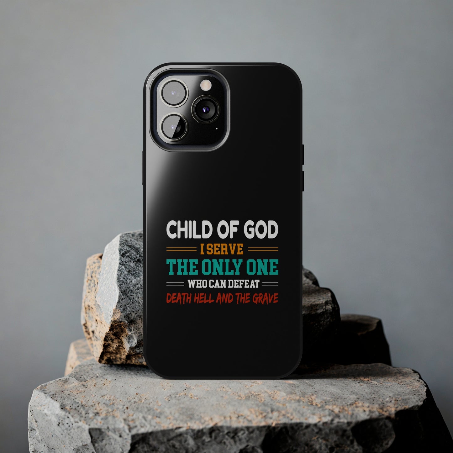 Child Of God I Serve The Only One Who Can Defeat Death Hell And The Grave Christian Phone Tough Phone Cases, Case-Mate Printify