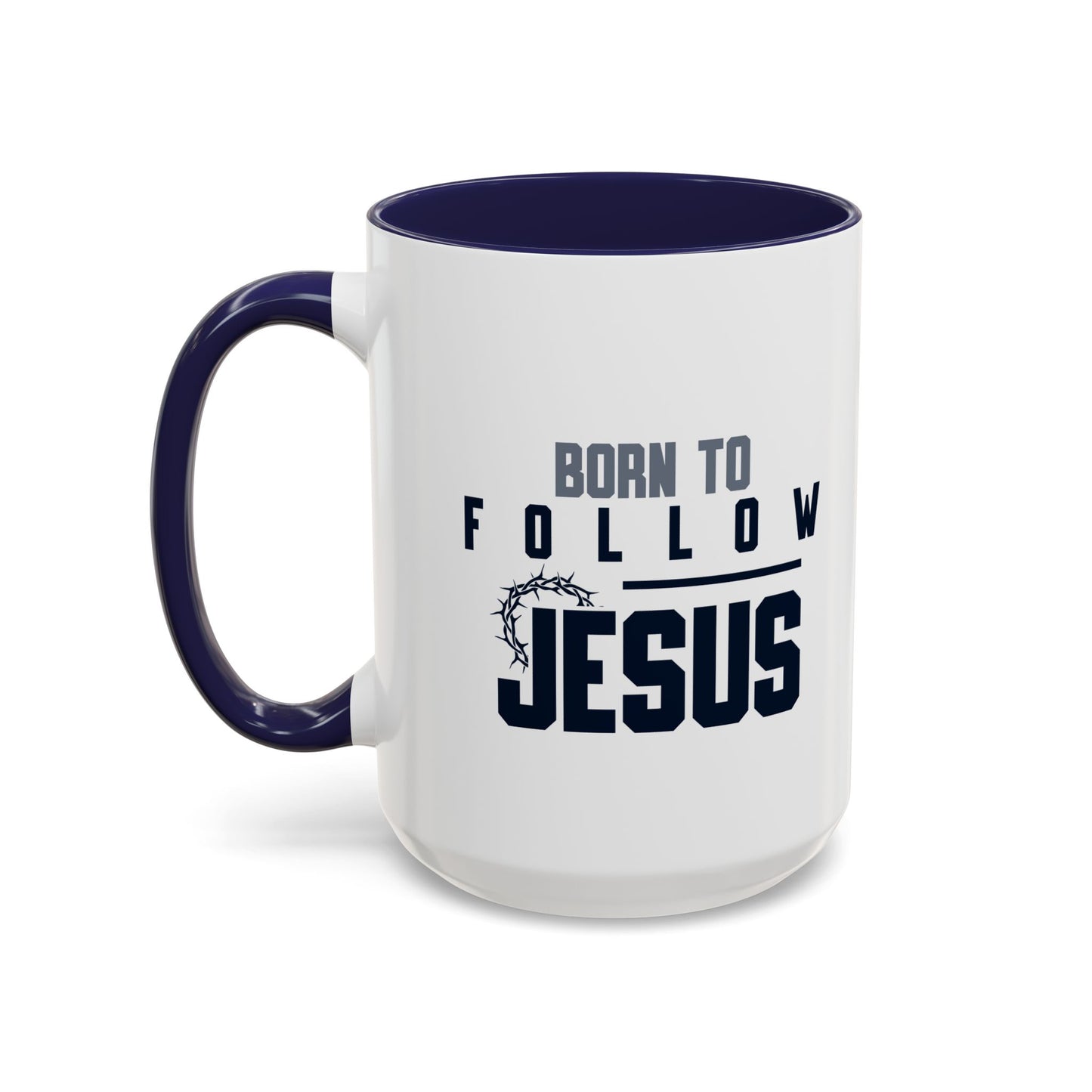 Christian Ceramic Mug- Born To Follow Jesus Accent Coffee Mug (11, 15oz)