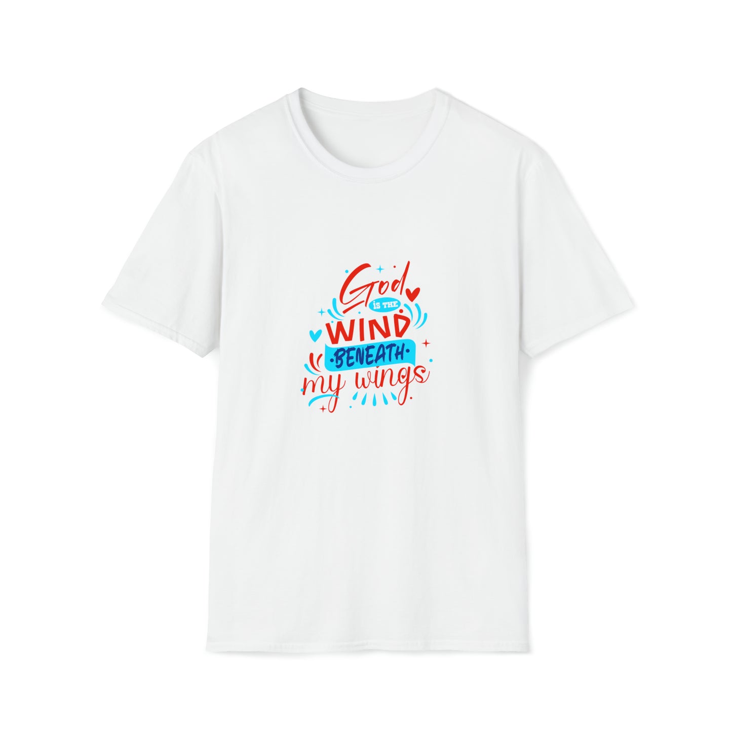 God Is The Wind Beneath My Wings Unisex T-shirt