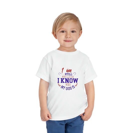 I Am Still Because I Know Who My God Is Christian Toddler T-Shirt Printify