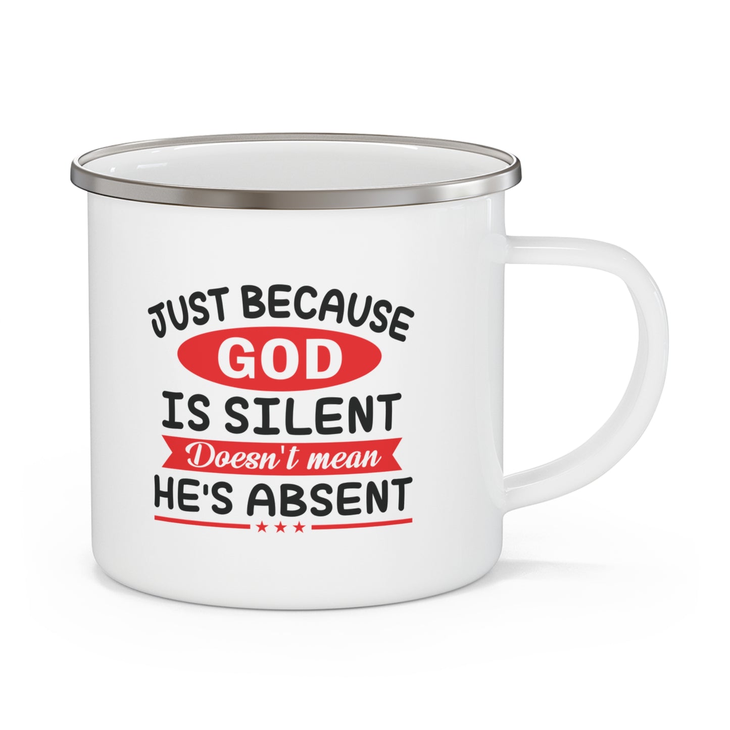 Just Because God Is Silent Doesn't Mean He's Absent Christian Enamel Camping Mug 12oz