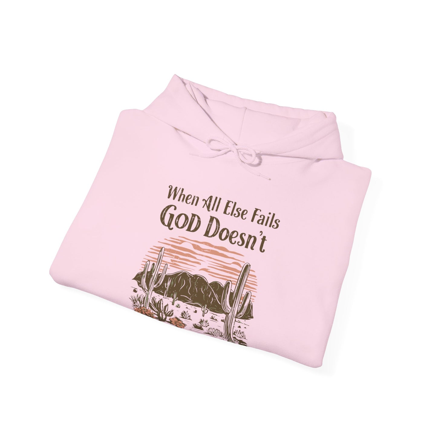 When All Else Fails God Doesn't Unisex Christian Hooded Pullover Sweatshirt