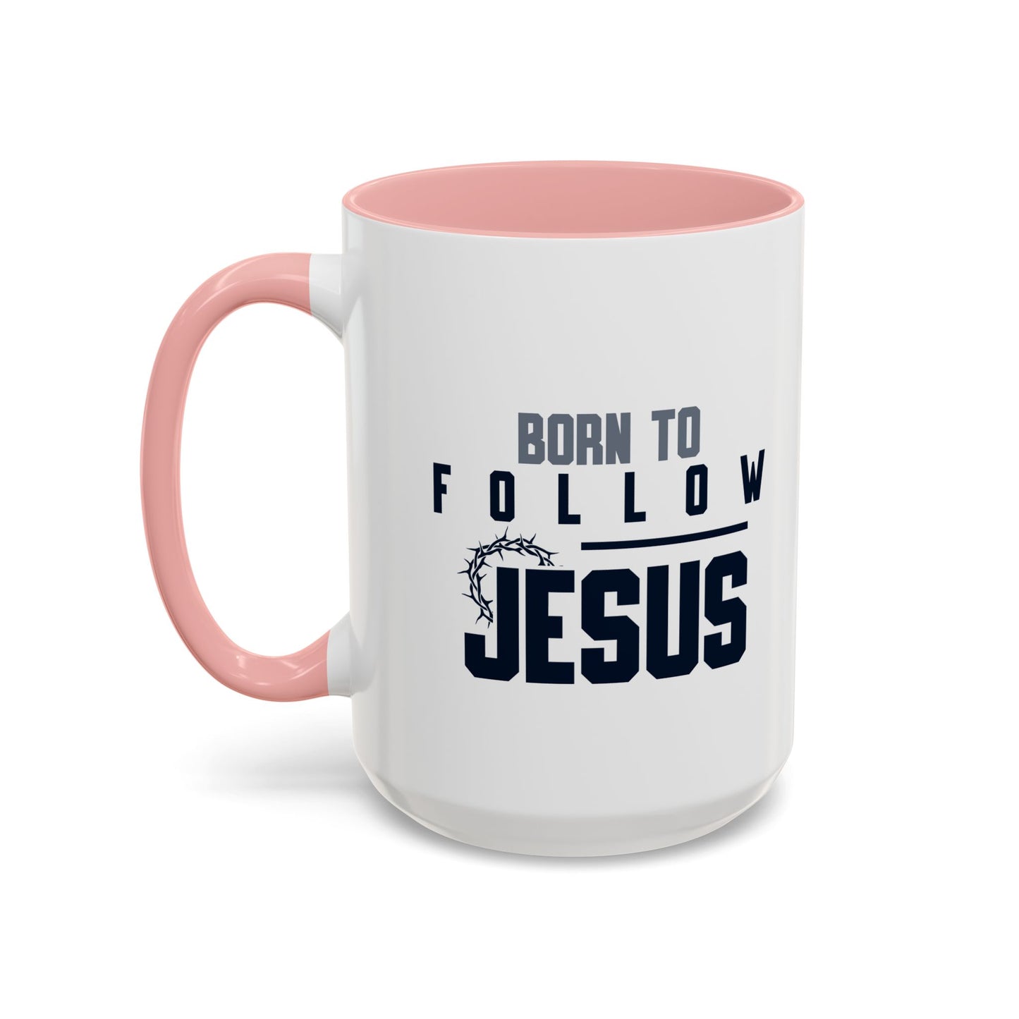 Christian Ceramic Mug- Born To Follow Jesus Accent Coffee Mug (11, 15oz)