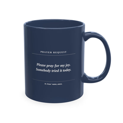Prayer Request Ceramic Mug — "Please Pray for My Joy" Inspirational Coffee Cup