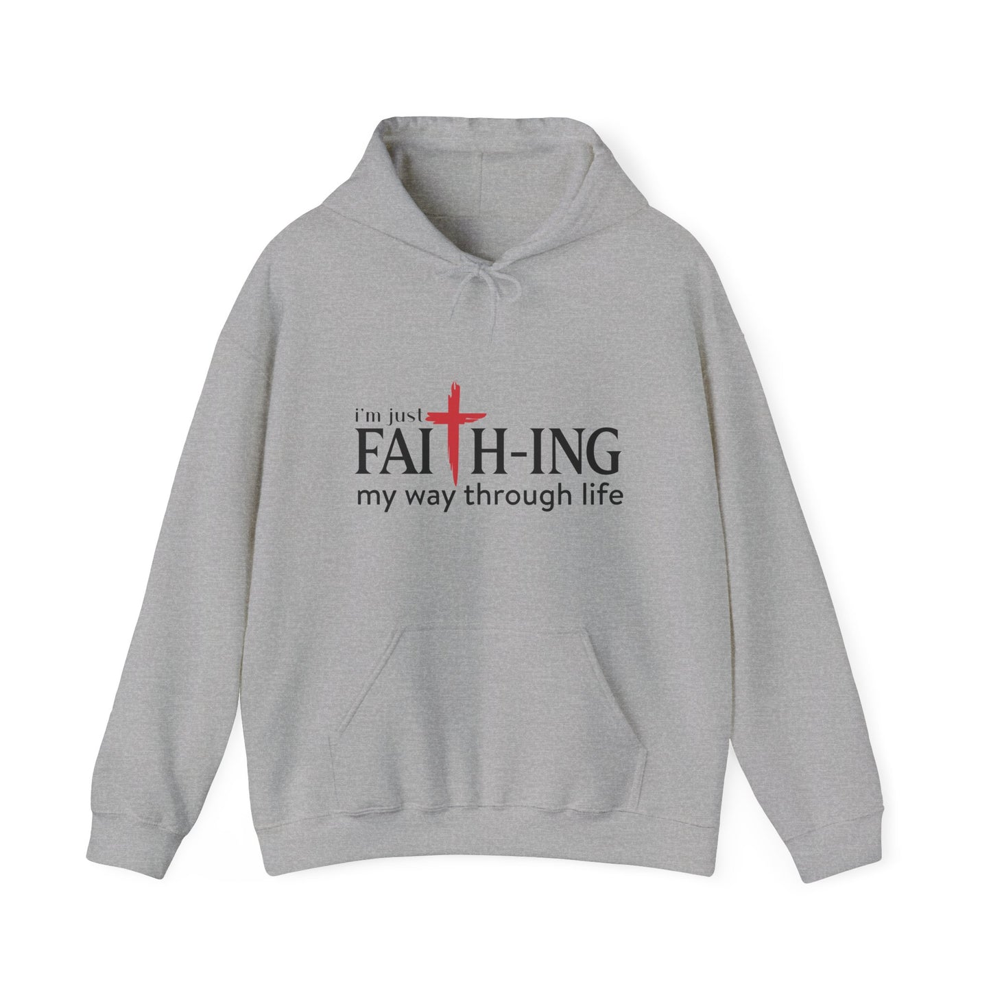 Unisex Christian Hooded Sweatshirt - I'm Just Faith-ing My Way Through Life