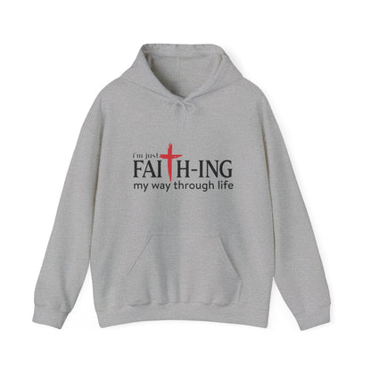 Unisex Christian Hooded Sweatshirt - I'm Just Faith-ing My Way Through Life
