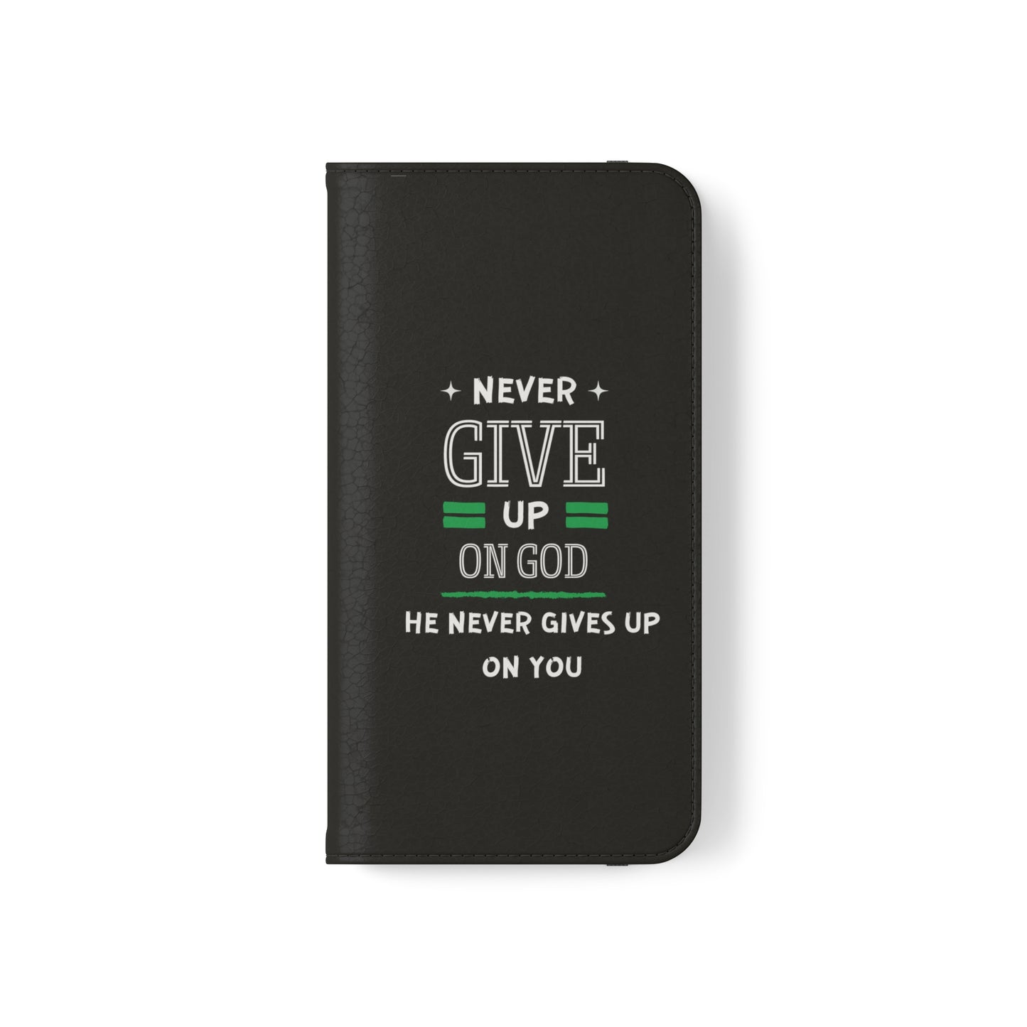 Never Give Up On God He Never Gives Up On You Christian Phone Flip Cases Printify