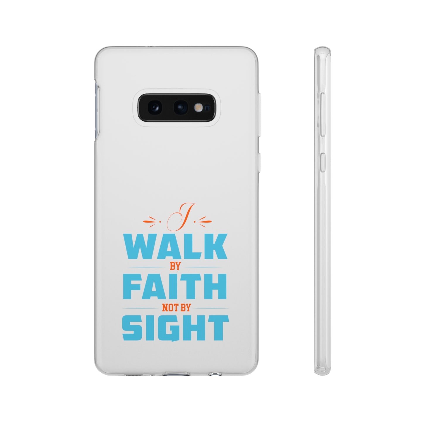 I Walk By Faith & Not By Sight Flexi Phone Case