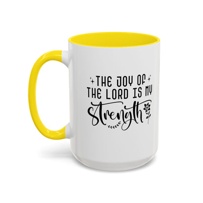 Inspirational Accent Coffee Mug - The Joy of the Lord is My Strength - Perfect for Faith Lovers