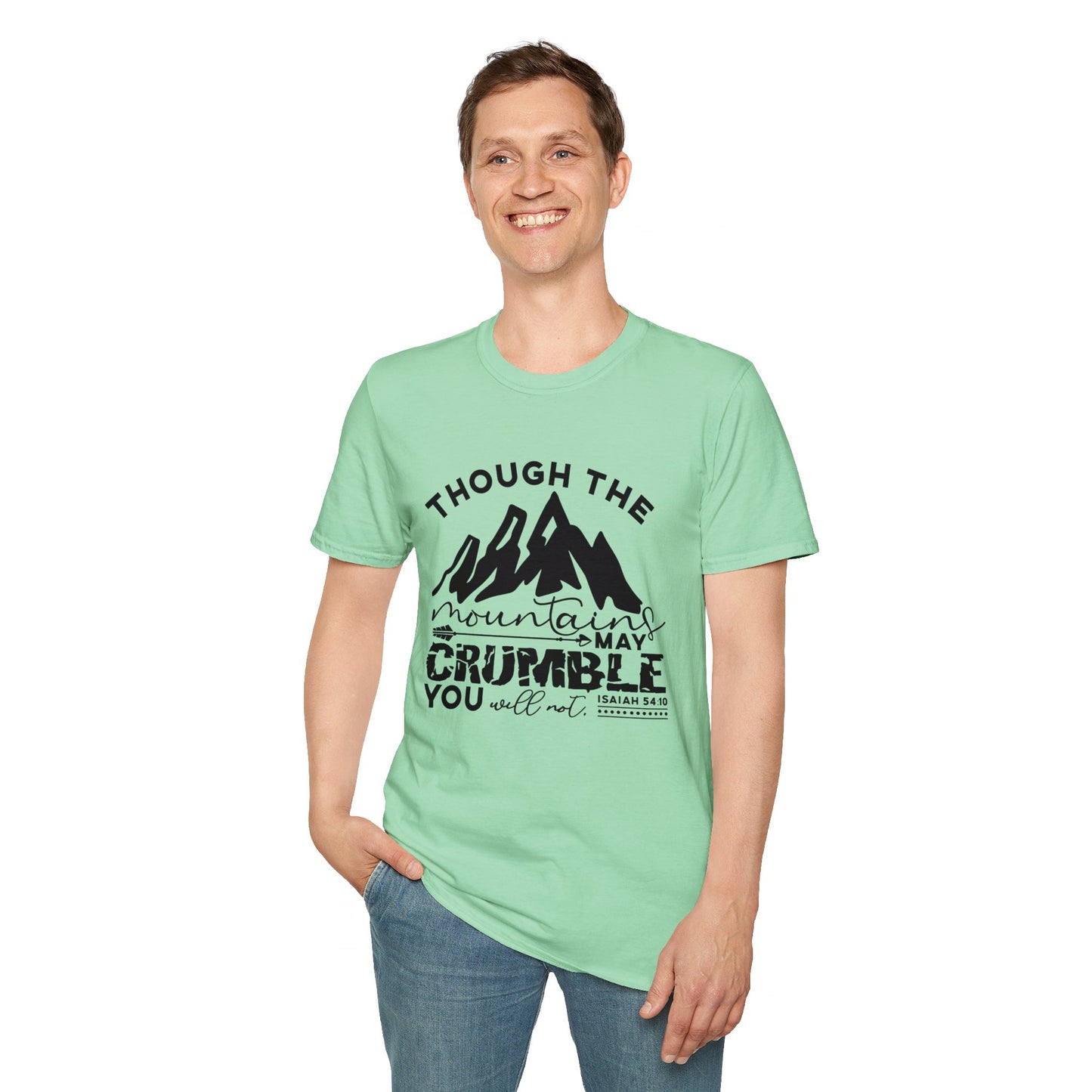 Though The Mountains May Crumble You Will Not Christian Unisex T-shirt