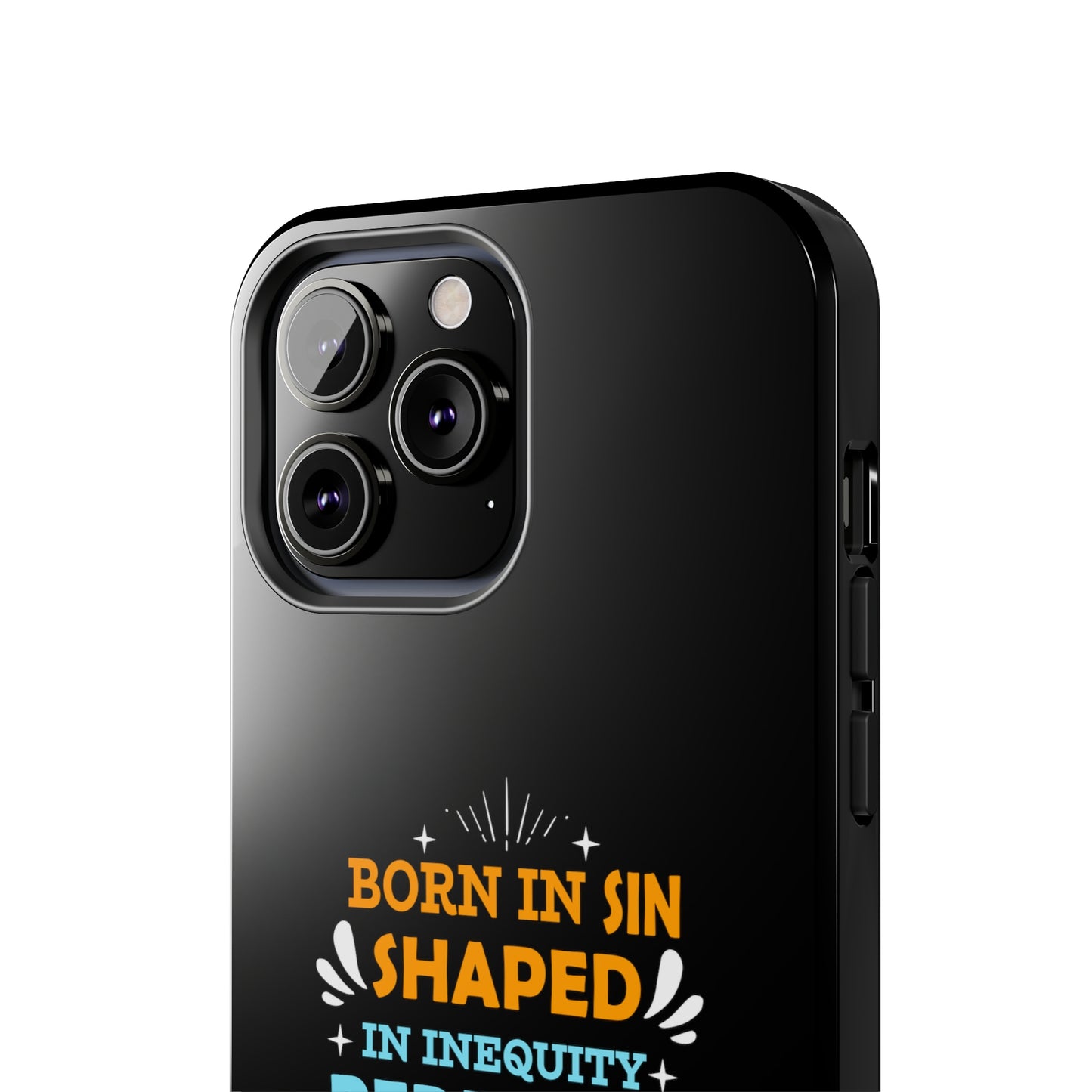 Born In Sin Shaped In Inequity Redeemed In Christ Tough Phone Cases, Case-Mate