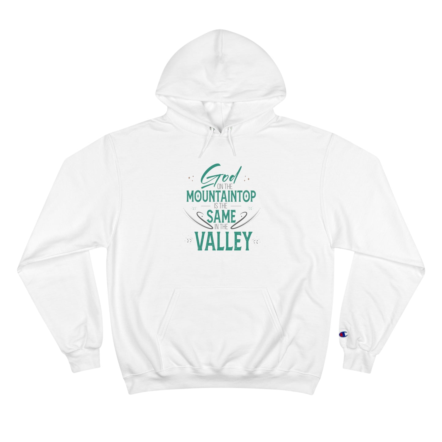 God On The Mountaintop Is The Same In The Valley Unisex Champion Hoodie