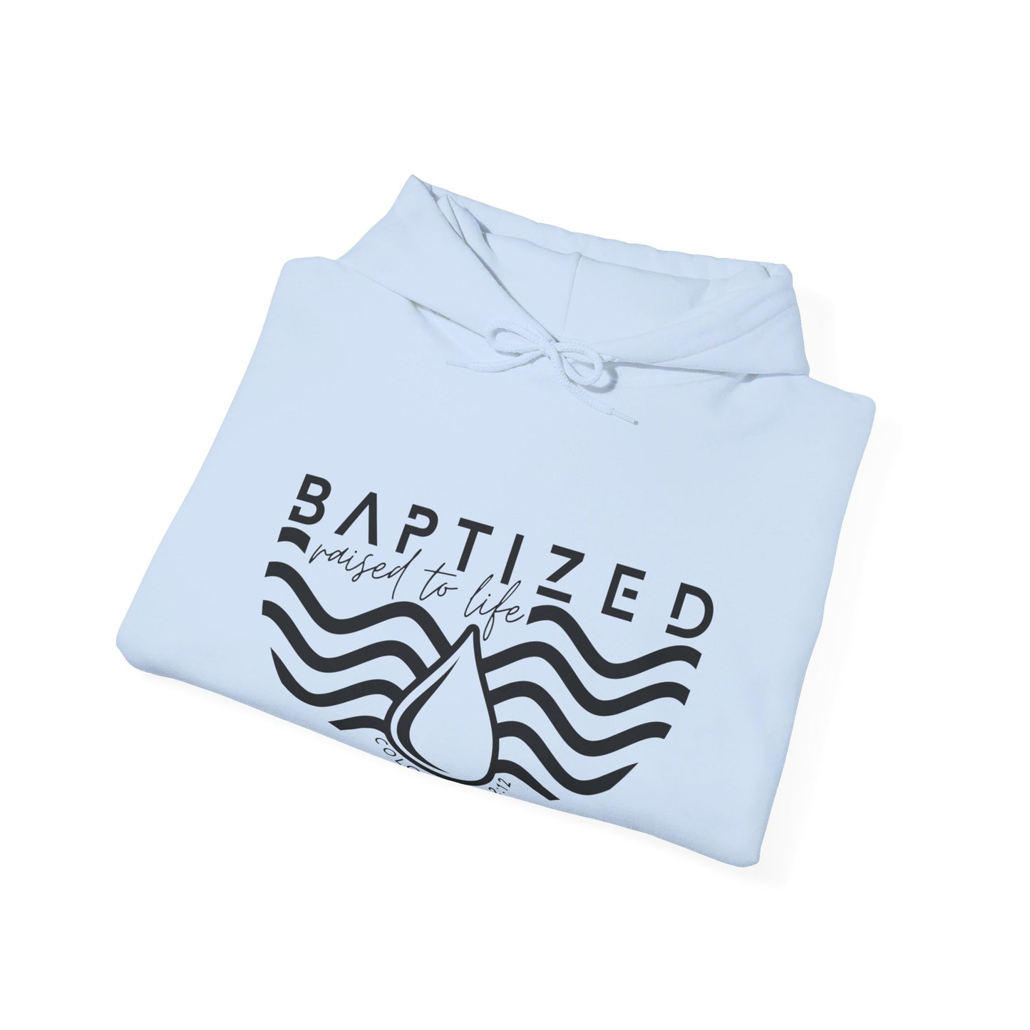 Baptized Raised To Life Unisex Christian Pullover Hooded Sweatshirt