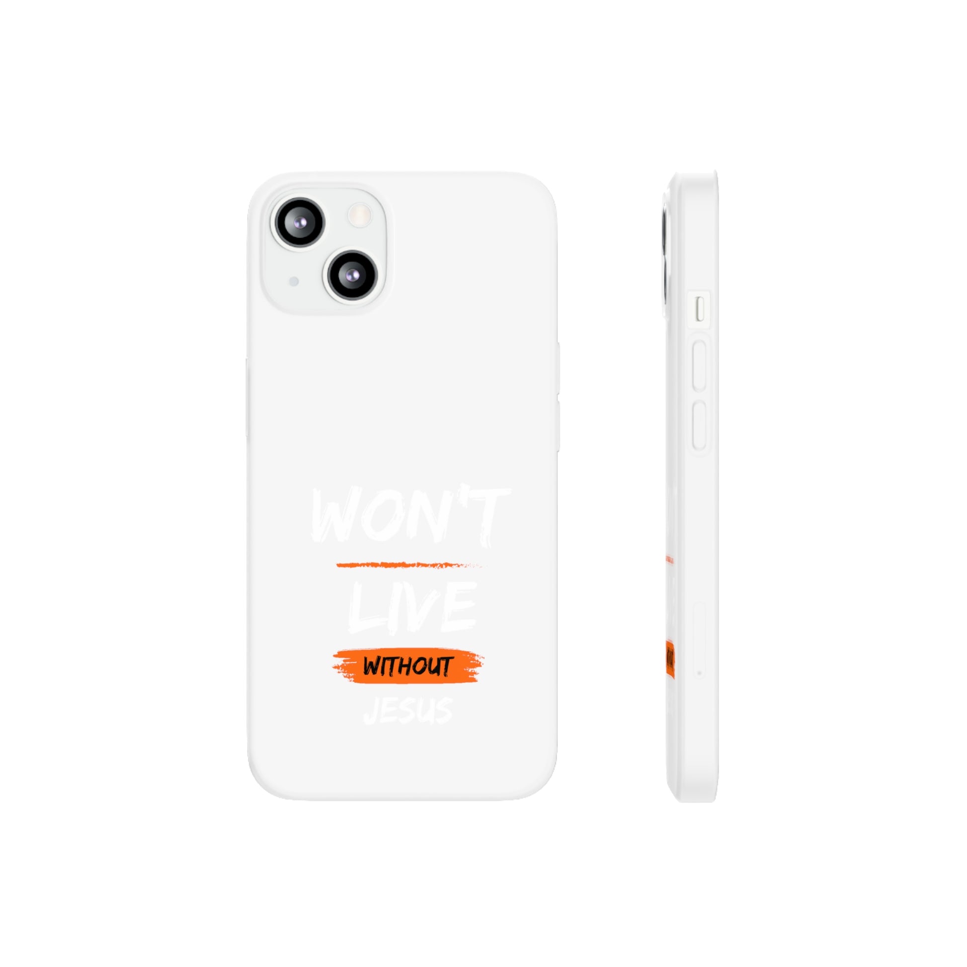 Won't Live Without Jesus Christian Flexi Phone Case Printify