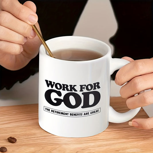 Work For God The Retirement Benefits Are Great Funny Christian White Ceramic Mug (Double-sided print) claimedbygoddesigns