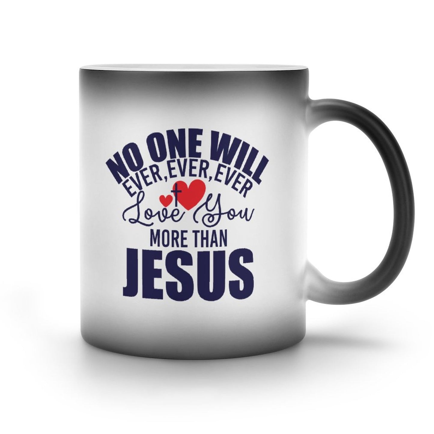 No One Will Ever Ever Love You More Than Jesus Christian Color Changing Mug (Dual-sided)