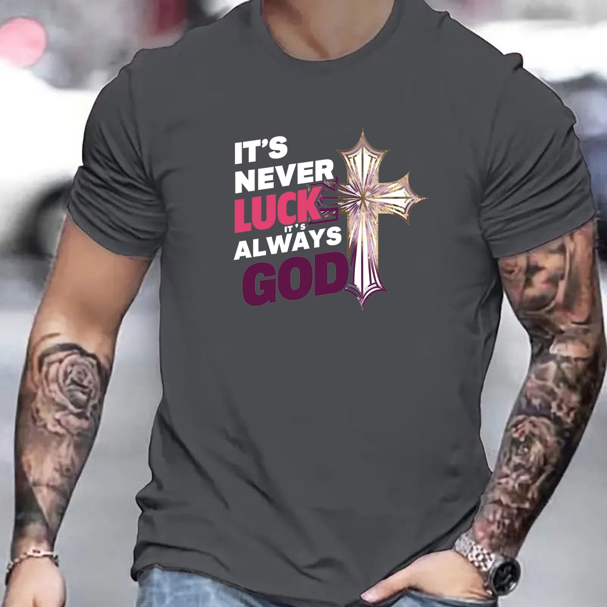 It's Never Luck It's Always God Men's Christian T-shirt claimedbygoddesigns