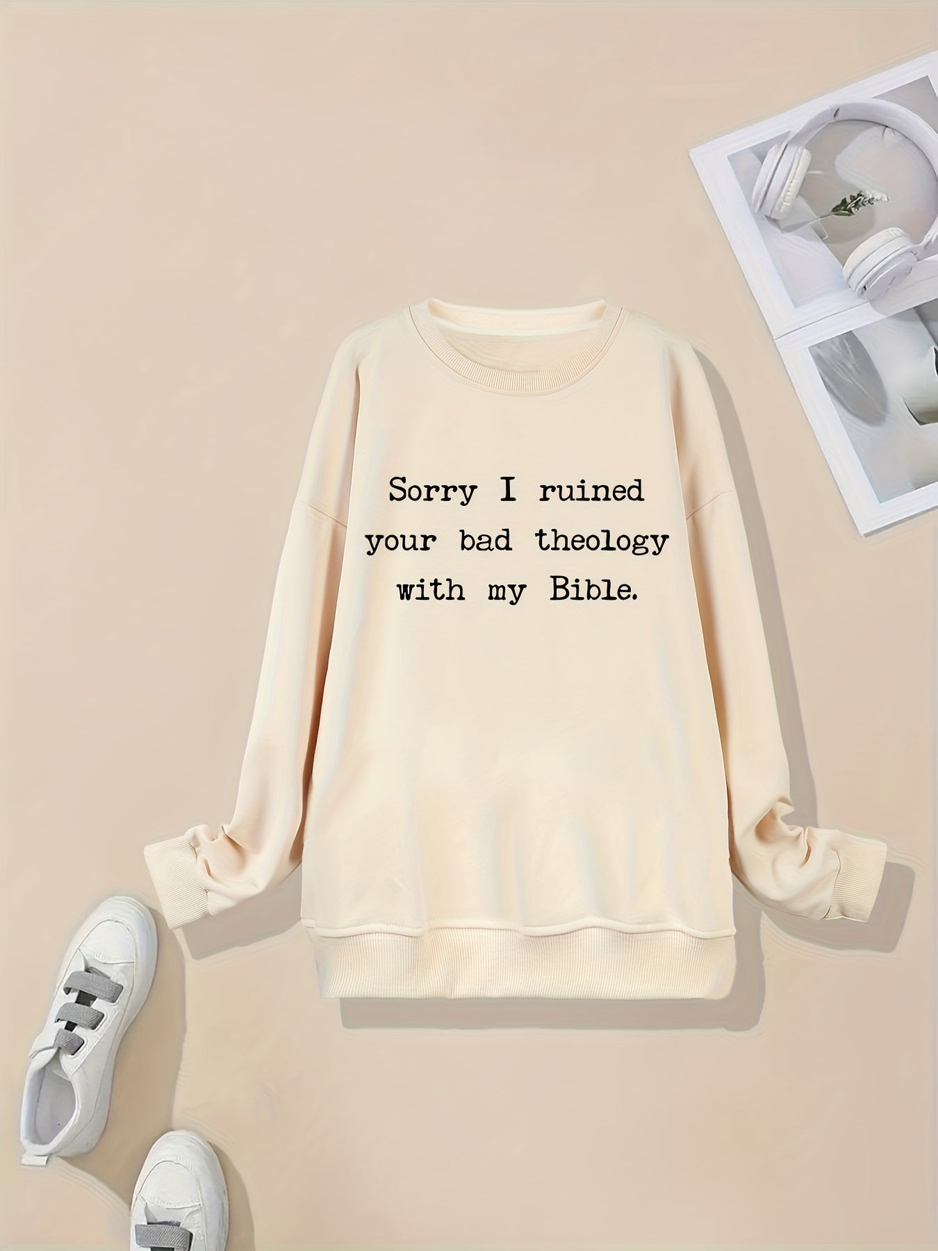 Sorry I Ruined Your Bad Theology With My Bible Funny Plus Size Women's Christian Pullover Sweatshirt claimedbygoddesigns
