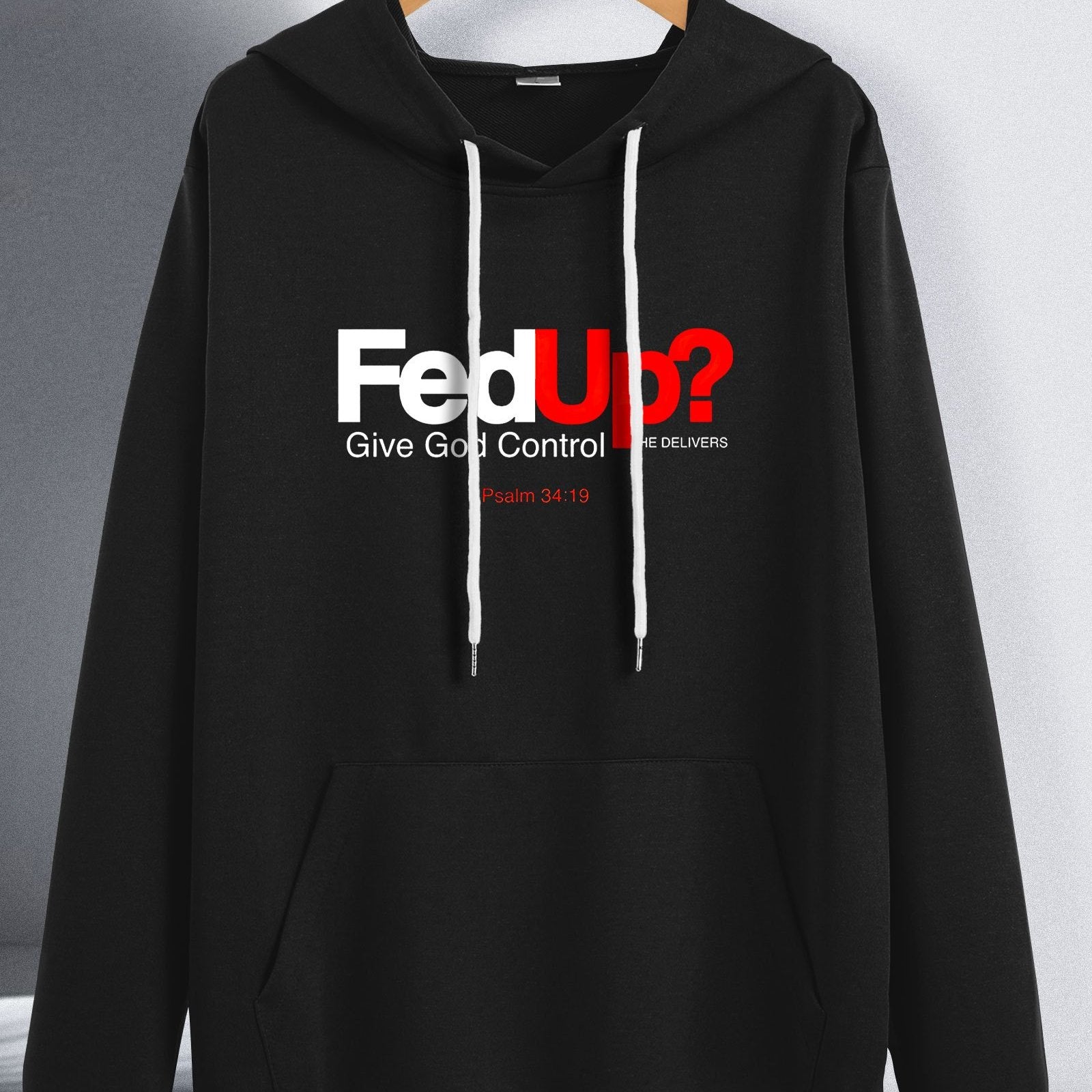Fed Up Give God Control He Delivers Men's Christian Pullover Hooded Sweatshirt claimedbygoddesigns