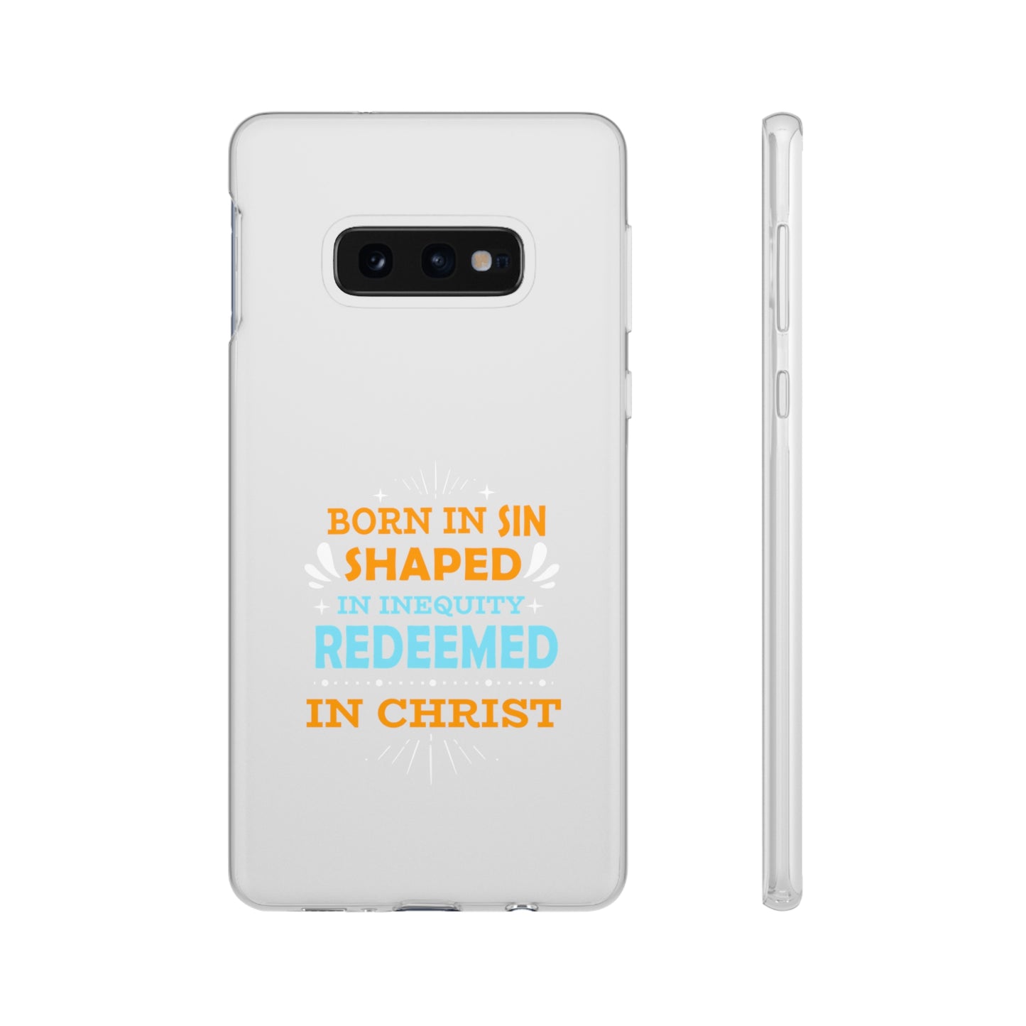 Born In Sin Shaped In Inequity Redeemed In Christ Flexi Phone Case