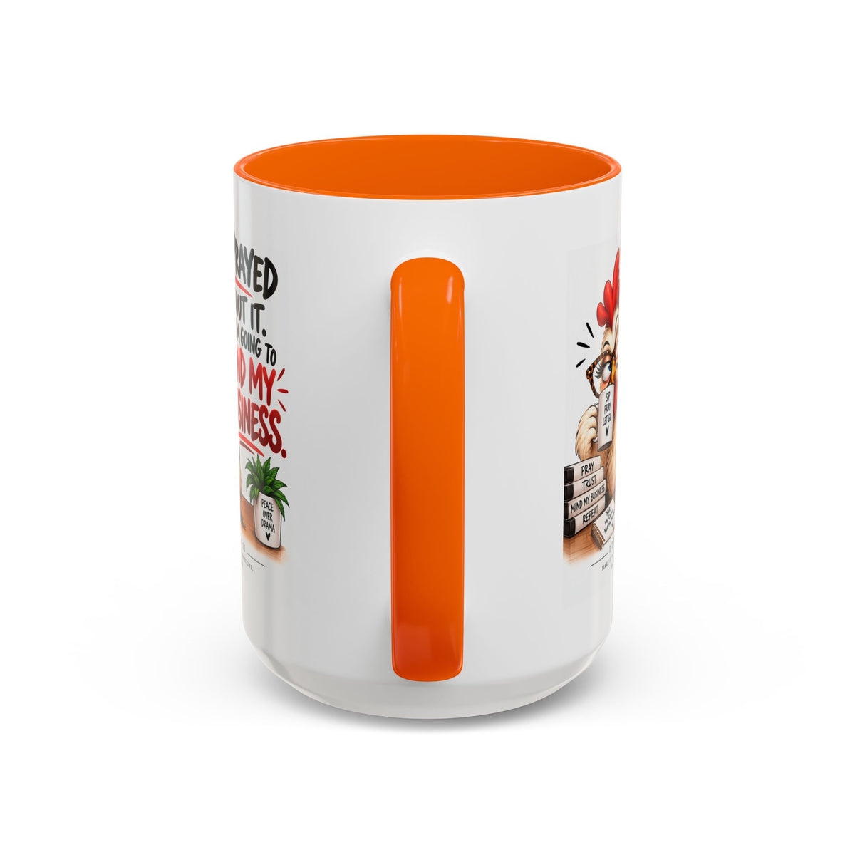 I've Prayed About It, Now I'm Going to Mind My Business Chicken Mug
