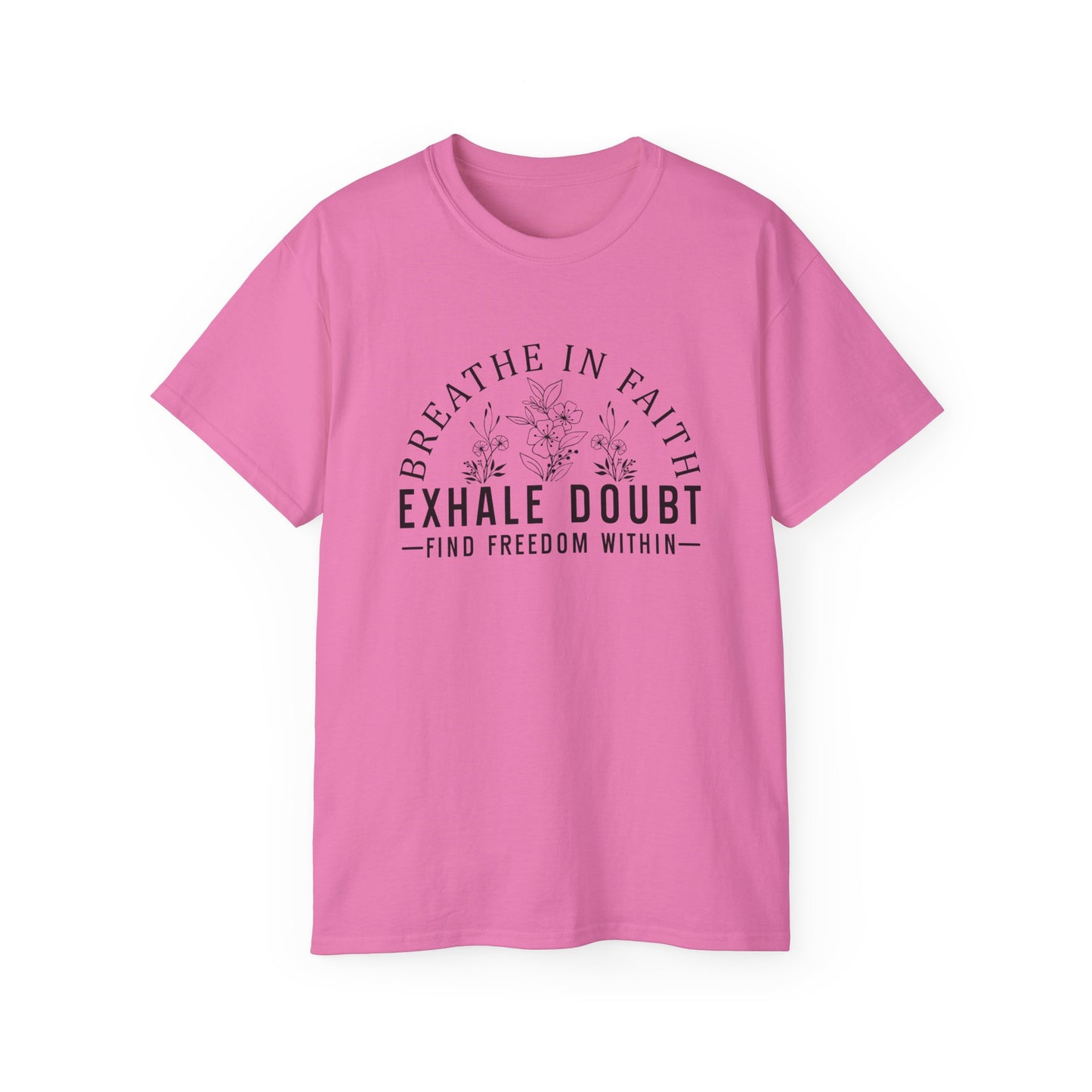 BREATHE IN FAITH EXHALE DOUBT FIND FREEDOM FROM WITHIN Unisex Christian Ultra Cotton Tee Printify