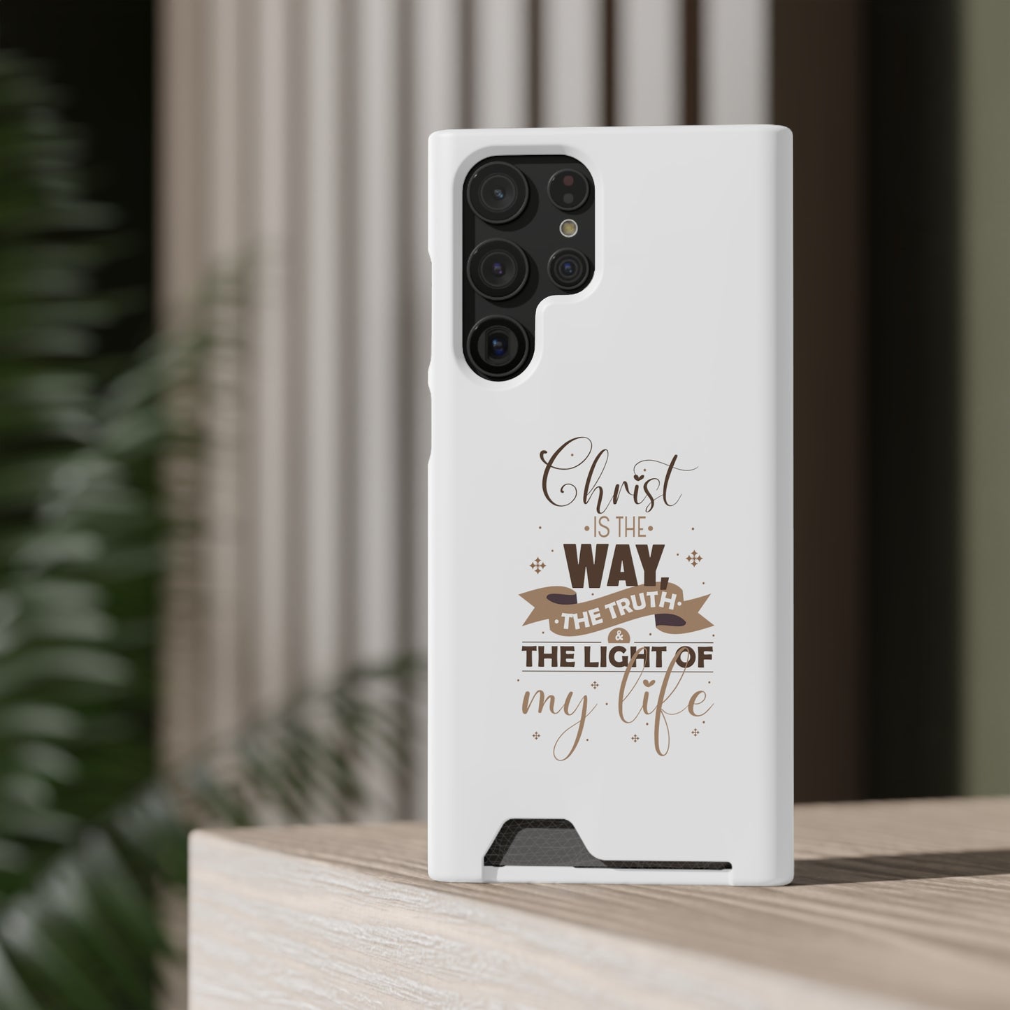 Christ Is The Way, The Truth, & The Light Of My Life Phone Case With Card Holder